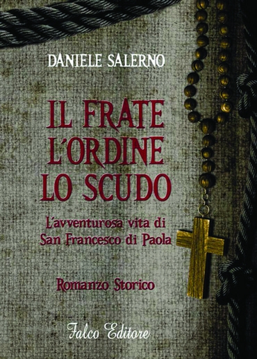 Il Frate, l’Ordine, lo Scudo l’avventurosa vita di San Francesco di Paola