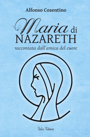 Maria di Nazareth raccontata dall’amica del cuore