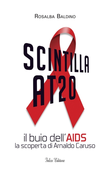 Scintilla AT20. Il buio dell’AIDS, la scoperta di Arnaldo Caruso