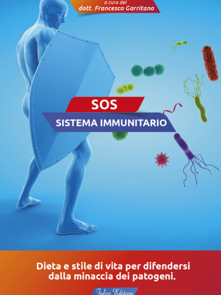 SOS SISTEMA IMMUNITARIO. Dieta e stile di vita per difendersi dalla minaccia dei patogeni.